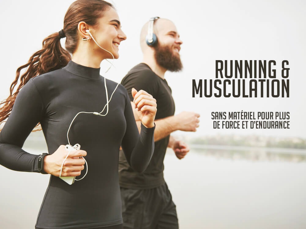 RUNNING ET MUSCULATION : LE COMBO CONFINEMENT POUR PLUS DE FORCE ET D'ENDURANCE